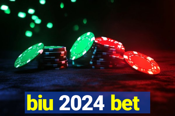 biu 2024 bet